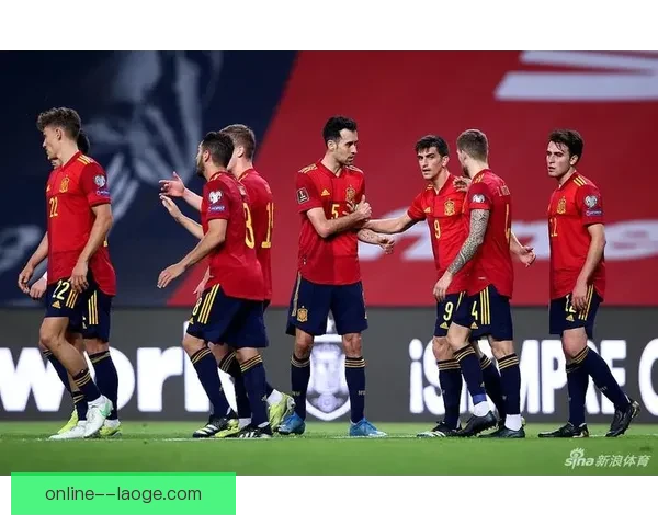 从战术到执行力解读科曼对阵西班牙世预赛统治表现的关键因素深度